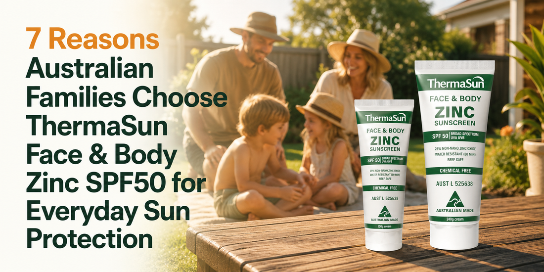 7 Reasons Australian Families Choose ThermaSun Face & Body Zinc SPF50 for Everyday Sun Protection