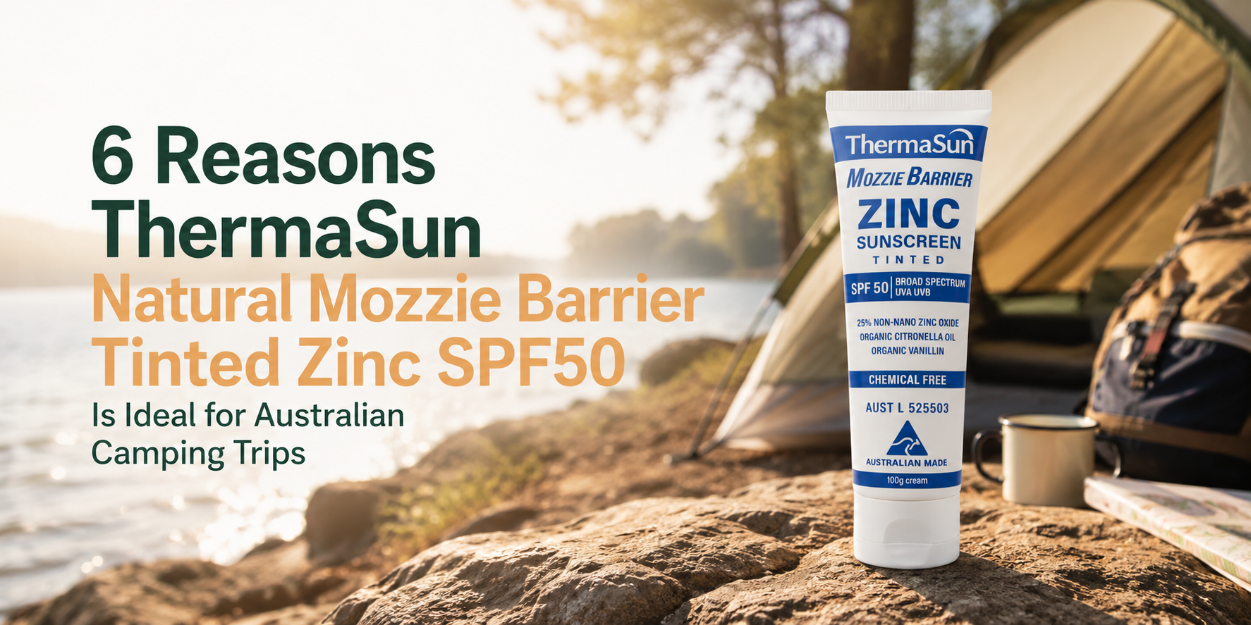 6 Reasons ThermaSun Natural Mozzie Barrier Tinted Zinc SPF50 Is Ideal for Australian Camping Trips