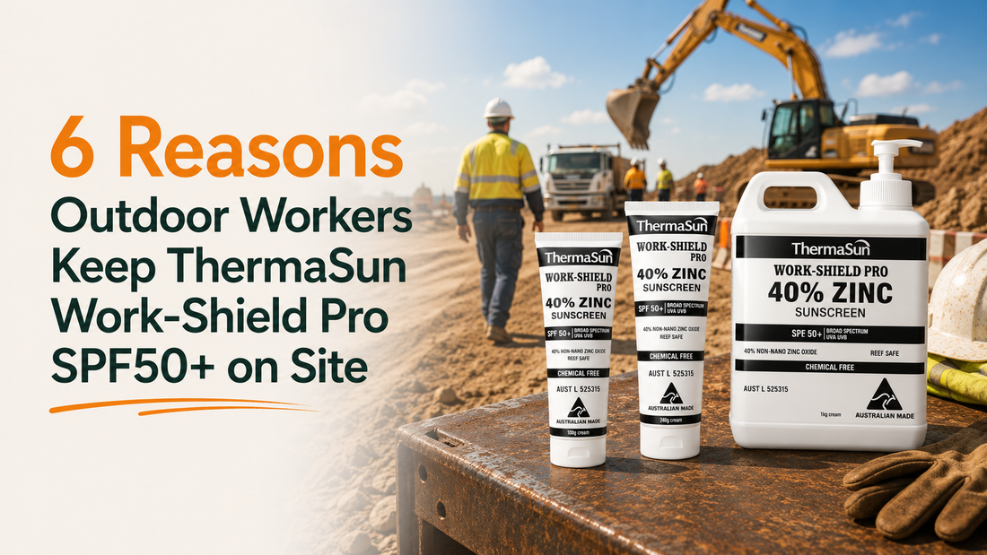 6 Reasons Outdoor Workers Keep ThermaSun Work-Shield Pro SPF50+ on Site