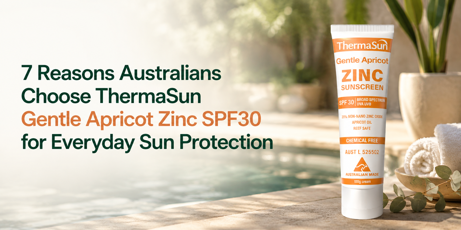 7 Reasons Australians Choose ThermaSun Gentle Apricot Zinc SPF30 for Everyday Sun Protection